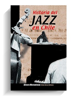 'Historia del jazz en Chile', de Álvaro Menanteau