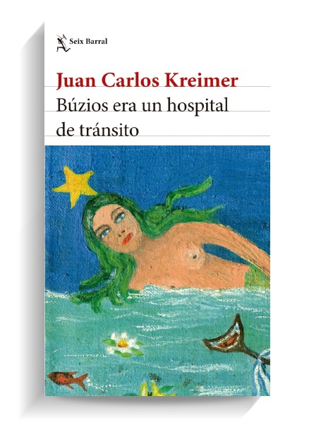 Portada del libro Buzios era un hospital de tránsito de Juan Carlos Kreimer. SEIX BARRAL