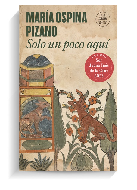 Portada del libro Solo un poco aquí de María Ospina Pizano. RANDOM HOUSE