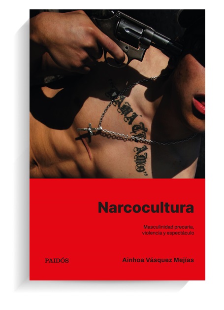 Portada del libro Narcocultura de Ainhoa Vásquez Mejías. PAIDÓS